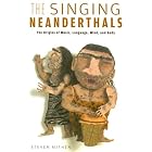 Click here to buy The Singing Neanderthals: The Origins of Music, Language, Mind, and Body by  Steven Mithen.