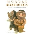 The Singing Neanderthals: The Origins of Music, Language, Mind, and Body by Steven Mithen