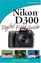 Nikon D300 Digital Field Guide