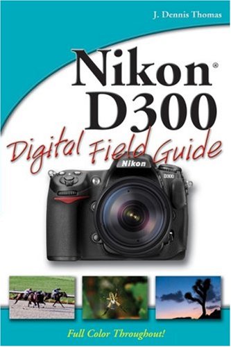 Nikon D300 Digital Field Guide