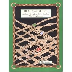 Hemp Masters: Ancient Hippie Secrets for Knotting Hip Hemp Jewellery