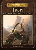 Troy : last war of the heroic age
