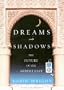 Dreams and Shadows: The Future of the Middle East