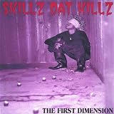 Skillz Dat Killz the First Dimension