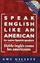 Speak English Like an American: for Native Spanish Speakers (Habla ingles como los americanos) Book & Audio CD set (Spanish Edition)