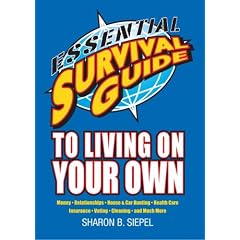 Essential Survival Guide to Living on Your Own: Money, Relationships, House & Car Hunting, Health Care, Insurance, Voting, Cleaning, and Much More