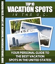 Top 10 U.S. Vacation Spots-From Free Kindle Books Library Click to Download Free Kindle Book -> Top 10 U.S. Vacation Spots