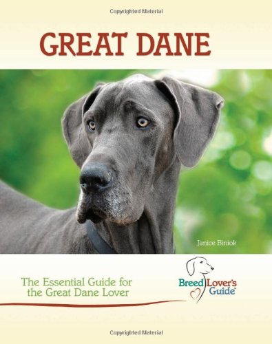 Great Dane: The Essential Guide for the Great Dane Lover (Breed Lover's Guide)