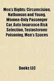 Men's Rights: Circumcision, Nathanson and Young, Women-Only Passenger Car, Auto Insurance Risk Selection, Testosterone Poisoning, Men's Spaces
