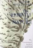 The rebirth of nature : the greening of science and God