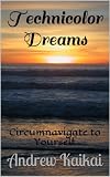 Technicolor Dreams - Circumnavigate to Yourself