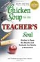 Chicken Soup for the Teacher's Soul: Stories to Open the Hearts and Rekindle the Spirit of Educators
