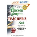 Chicken Soup for the Teacher's Soul: Stories to Open the Hearts and Rekindle the Spirits of Educators (Chicken Soup for the Soul (Paperback Health Communications))