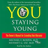 You: Staying Young: The Owner's Manual for Extending Your Warranty