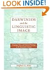 Darwinism and the Linguistic Image: Language, Race, and Natural Theology in the Nineteenth Century (New Studies in American Intellectual and Cultural History)