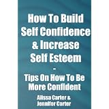 How To Build Self Confidence & Increase Self Esteem