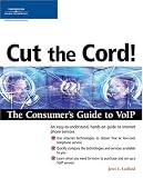 Cut the Cord! The Consumer's Guide to Voip