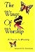 The Wings of Worship: A Course in Worship