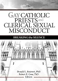 Gay Catholic Priests And Clerical Sexual Misconduct: Breaking The Silence