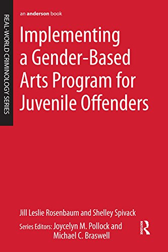 Implementing a Gender-Based Arts Program for Juvenile Offenders (Real-World Criminology)