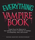 The Everything Vampire Book: From Vlad the Impaler to the Vampire Lestat - A History of Vampires in Literature, Film, and Legend