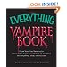 The Everything Vampire Book: From Vlad the Impaler to the Vampire Lestat - A History of Vampires in Literature, Film, and Legend