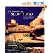 The Pleasures of Slow Food: Celebrating Authentic Traditions, Flavors, and Recipes
