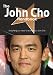 The John Cho Handbook - Everything You Need to Know about John Cho