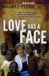 Love Has a Face: Mascara, a Machete and One Woman's Miraculous Journey with Jesus in Sudan