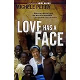Love Has a Face: Mascara, a Machete and One Woman's Miraculous Journey with Jesus in Sudanby Michele Perry