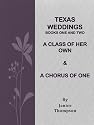 Texas Weddings (Books One and Two): A Class of Her Own & A Chorus of One