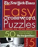 The New York Times Easy Crossword Puzzles Volume 5: 50 Solvable Puzzles from the Pages of The New York Times