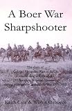 A Boer War sharpshooter : the diary of Colonel Alexander Weston Jarvis, commanding officer of the 21st Battalion, Imperial Yeomanry during their service in the Boer War 1901-1902