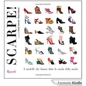 Scarpe! I modelli che hanno fatto la storia della moda (Manuali italiani)