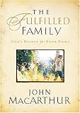 The Fulfilled Family: Gods Design for Your Home