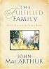 The Fulfilled Family: God's Design for Your Home
