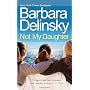 Not My Daughter by Barbara Delinsky