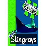 fantastic facts about stingrays illustrated fun learning for kids