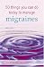 50 Things You Can Do Today to Manage Migraine (Personal Health Guides)