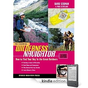 The Essential Wilderness Navigator: How to Find Your Way in the Great Outdoors, Second Edition