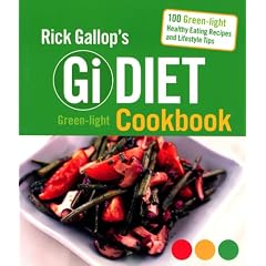Rick Gallop's GI Diet Green-Light Cookbook: 100 Green-Light Healthy Eating Recipes and Lifestyle Tips