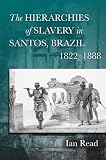ISBN 9780804774147 product image for The Hierarchies of Slavery in Santos, Brazil, 1822 | upcitemdb.com