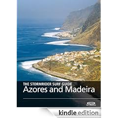 The Stormrider Surf Guide - Azores and Madeira (The Stormrider Surf Guides)