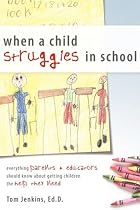 When a Child Struggles in School: Everything Parents + Educators Should Know about Getting Children the Help They Need