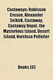 Castaways: Robinson Crusoe, Alexander Selkirk, Castaway, Castaway Depot, the Mysterious Island, Desert Island, Narcisse Pelletier-