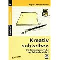 Kreativ schreiben im Deutschunterricht der Sekundarstufe I