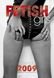 Fetish Girls 2009 Wall Calendar