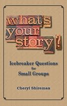 Click to Download Free Kindle Book -> What's Your Story? Icebreaker Questions for Small Groups