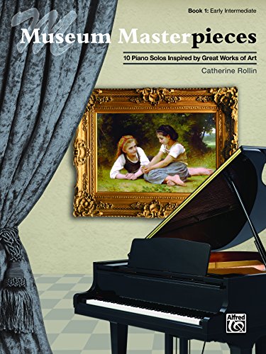 Museum Masterpieces, Book 1: 10 Early Intermediate Piano Solos Inspired by Great Works of Art (Piano)