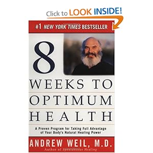 8 Weeks to Optimal Health - Andrew Weil